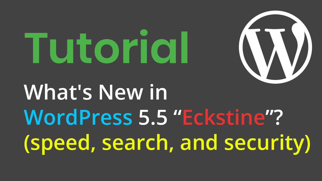 What’s New in WordPress 5.5 “Eckstine”? (speed, search, and security)